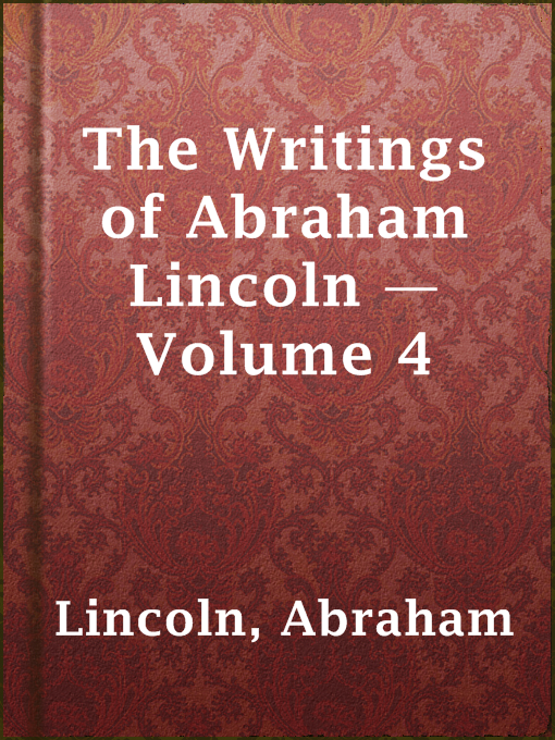 Cover image for The Writings of Abraham Lincoln — Volume 4